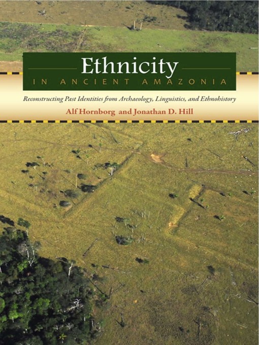 Title details for Ethnicity in Ancient Amazonia by Alf Hornborg - Available